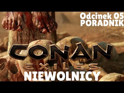 Poradnik Conan Exiles PL #5 - Do Czego Służą Niewolnicy i Jak Ich Złapać