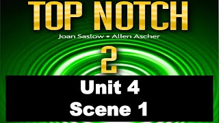 Top Notch 2 Unit 4 Scene 1