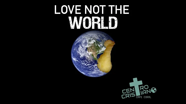 Love Not the World - Pastor Marcelo Guidi