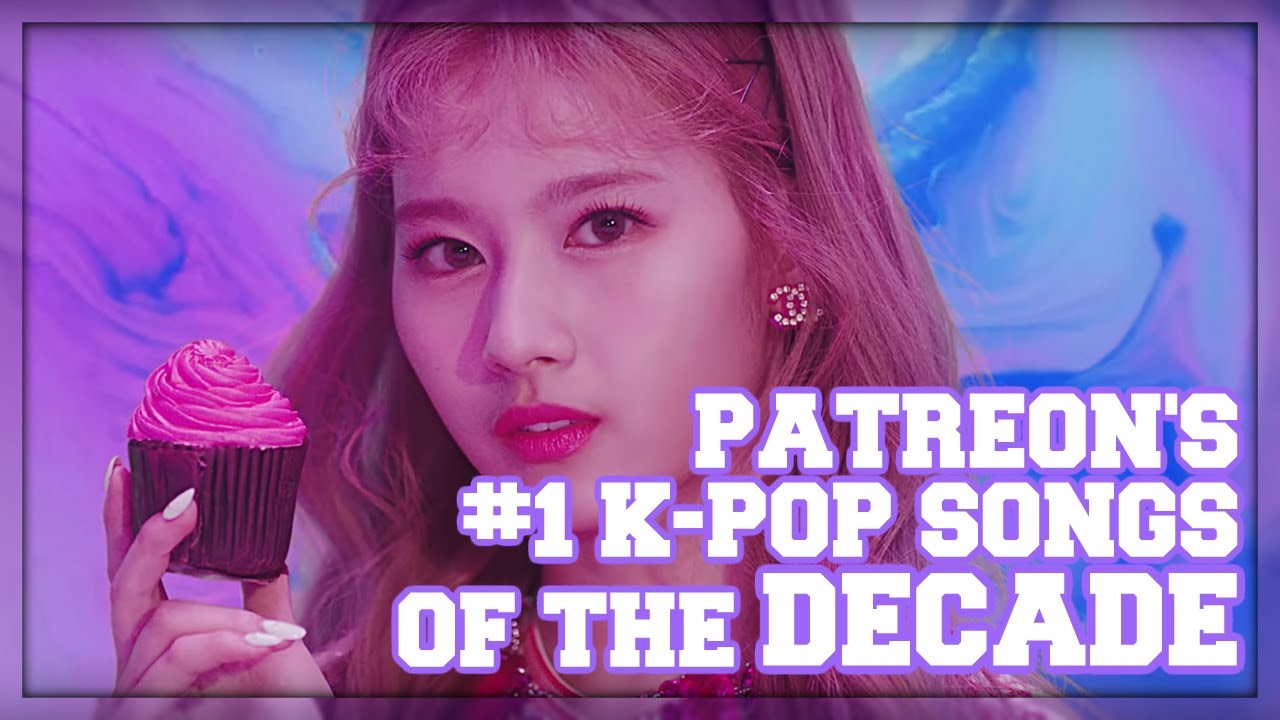 Patreon's #1 K-Pop Songs of the Decade