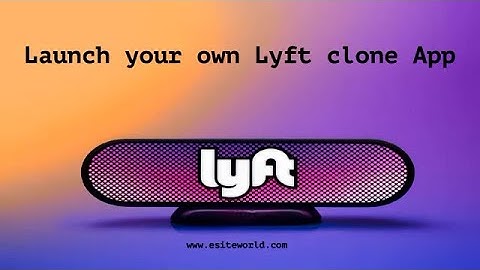 Launch your own Lyft clone App