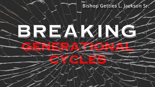 “Breaking The Cycle Of Doubt” 2| Bishop Getties Jackson, Sr.