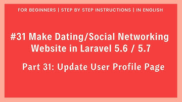 #31 Dating/Social Networking Website in Laravel 5.6 / 5.7 | Update User Profile Page