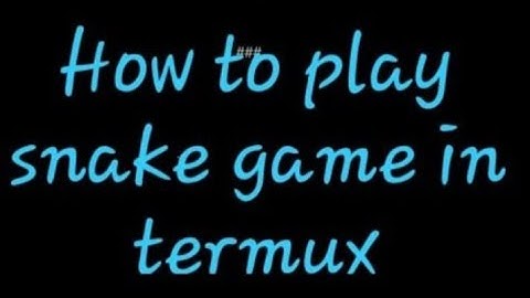 How To Play Snake Game In Termux | Run Snake In Termux | no root | crus4