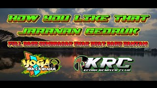 DJ Jaranan Gedruk - How You Like That | DJ JARANAN JEDOR TERBARU