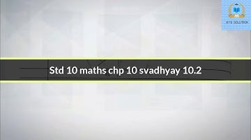 Std 10  Practice Work Solution  Maths chp 10 svadhyay 10.2 ex.1to.