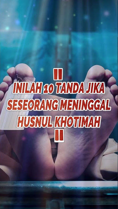 Download lagu INILAH TANDA YANG BISA DILIHAT JIKA SESEORANG MENINGGAL HUSNUL KHOTIMAH