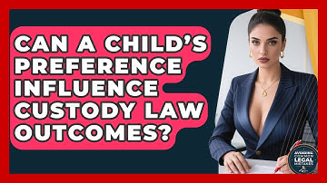 Can a Child’s Preference Influence Custody Law Outcomes? | Avoiding Common Legal Mistakes News