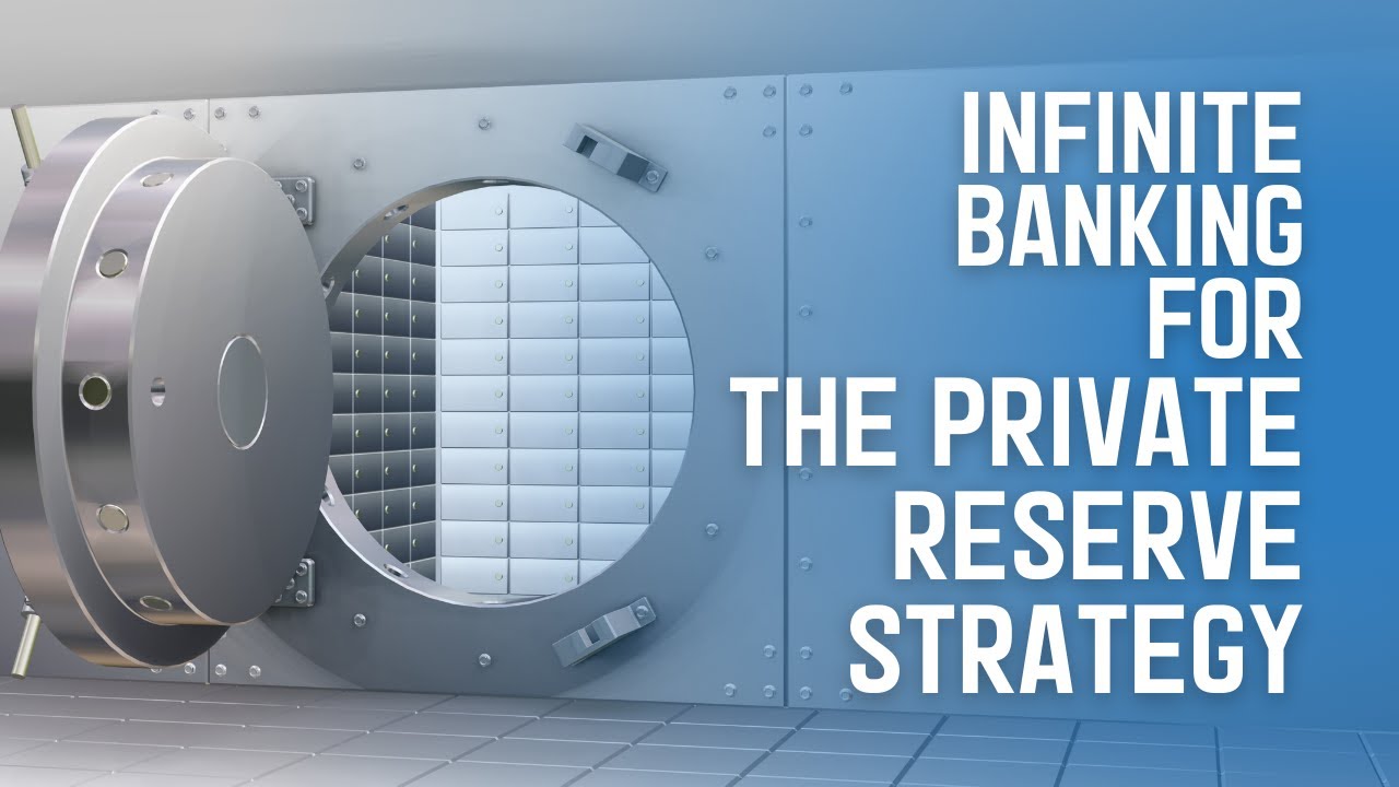 Infinite Banking For The Private Reserve Strategy
