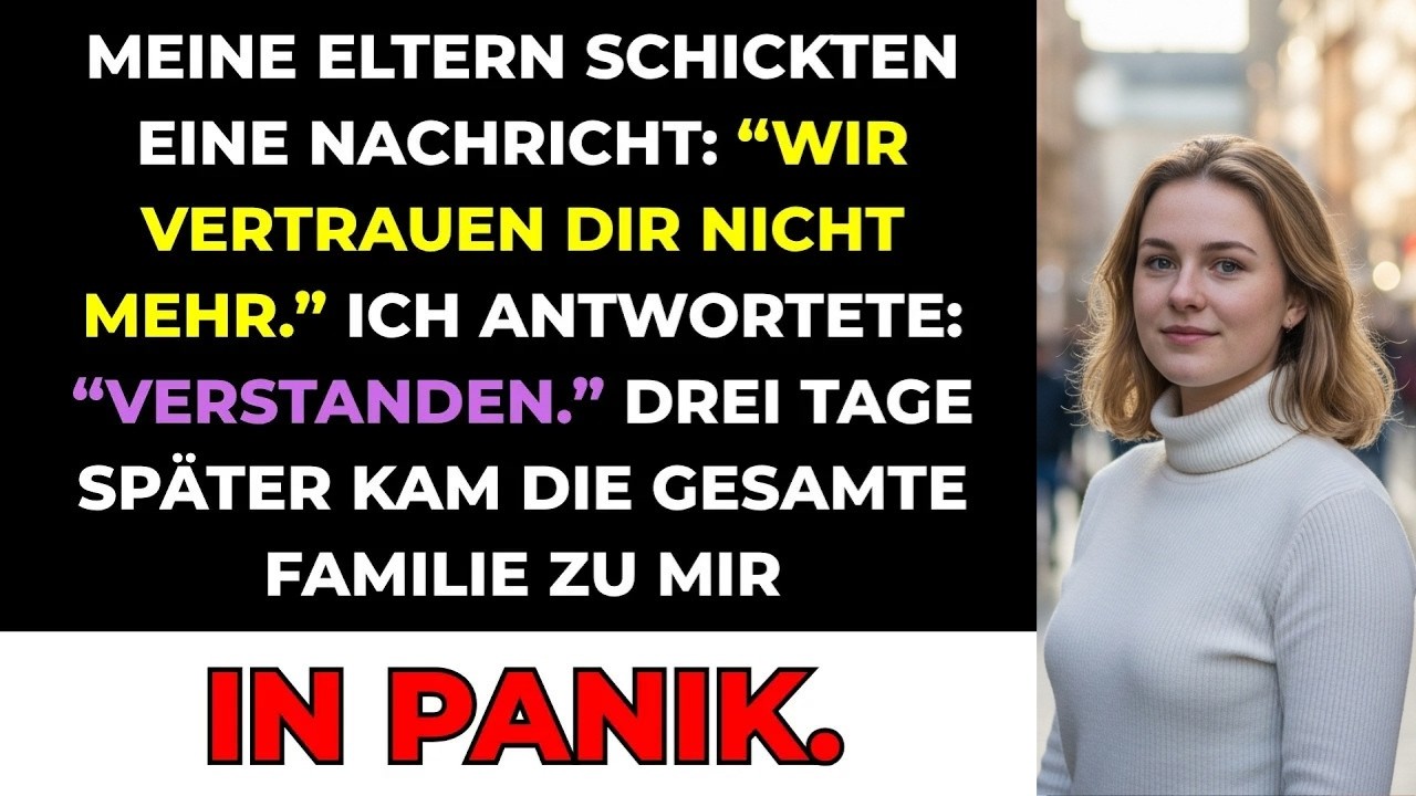 Meine Eltern Schickten Eine Nachricht： ＂Wir Vertrauen Dir Nicht Mehr ＂ Ich Antwortete： ＂Verstand