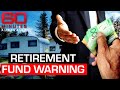 “It’s a disgrace”: Are your life savings ever really safe? | 60 Minutes Australia