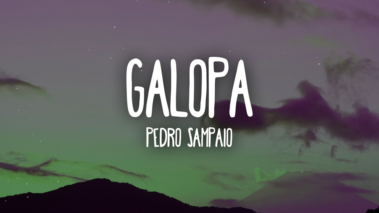 PEDRO SAMPAIO - GALOPA (Letra/Lyrics) - YouTube