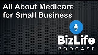 All About Medicare for Small Business | SBEP Podcast