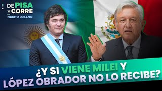 ¿Y si viene Javier Milei y el presidente López Obrador no lo recibe? | DPC con Nacho Lozano