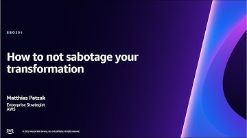 AWS re:Invent 2023 - How to not sabotage your transformation (SEG201)