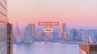 Jack & Jack - Beg [가사/해석]