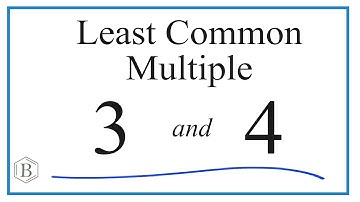 Find the Least Common Multiple (LCM) for 3 and 4