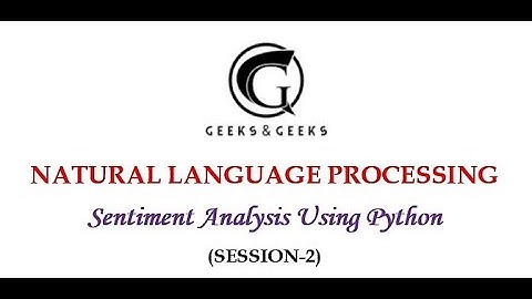 Natural Language Processing - Sentiment Analysis using Python (Session-2)