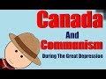 Canada and Communism During the Great Depression