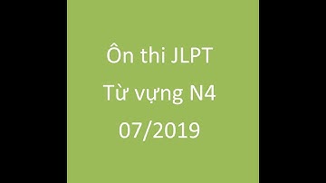 [Nghe là đỗ JLPT N4] Ôn tập từ vựng N4 #1