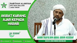 Akibat Kurang Ajar Kepada Habaib | Ustadz Taufiq Bin Abdul Qodir Assegaf