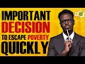7 Decisions You MUST Make To Break Free From Poverty