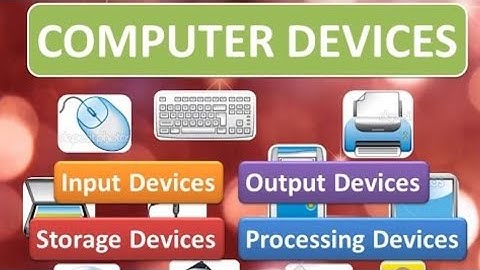 input devices, output devices, computer devices, storage devices, processing devices, computer parts