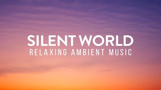 Silent World by Floating Sun | Tranquil Ambient Music for Relaxation, Meditation, and Focus