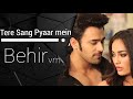 #behir | behir❤ romantic vm on tere Sang Pyaar mein| nagin 3 #nagin #youtube