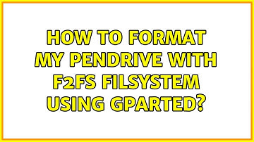 Ubuntu: How to format my pendrive with f2fs filsystem using gparted?