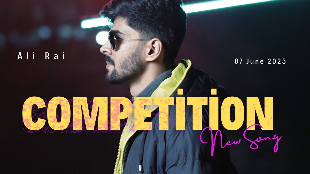 COMPETITION ( OFFICIAL VIDEO ) | ALI RAI | LATEST PUNJABI SONG 2025 ...