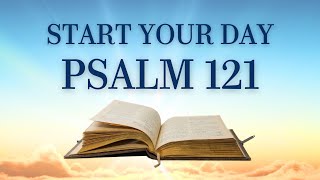 Dawn with Psalm 121: Prayers for a New Beginning | CHRISTIAN MOTIVATION