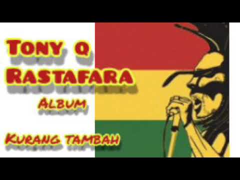 tony q rastafara album kurang tambah