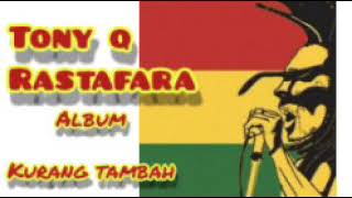 tony q rastafara album kurang tambah