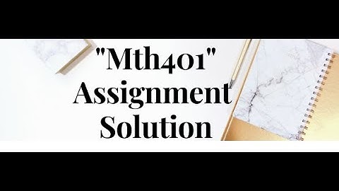 Assignment Solution No:1 "Mth401" ||Spring 2020||
