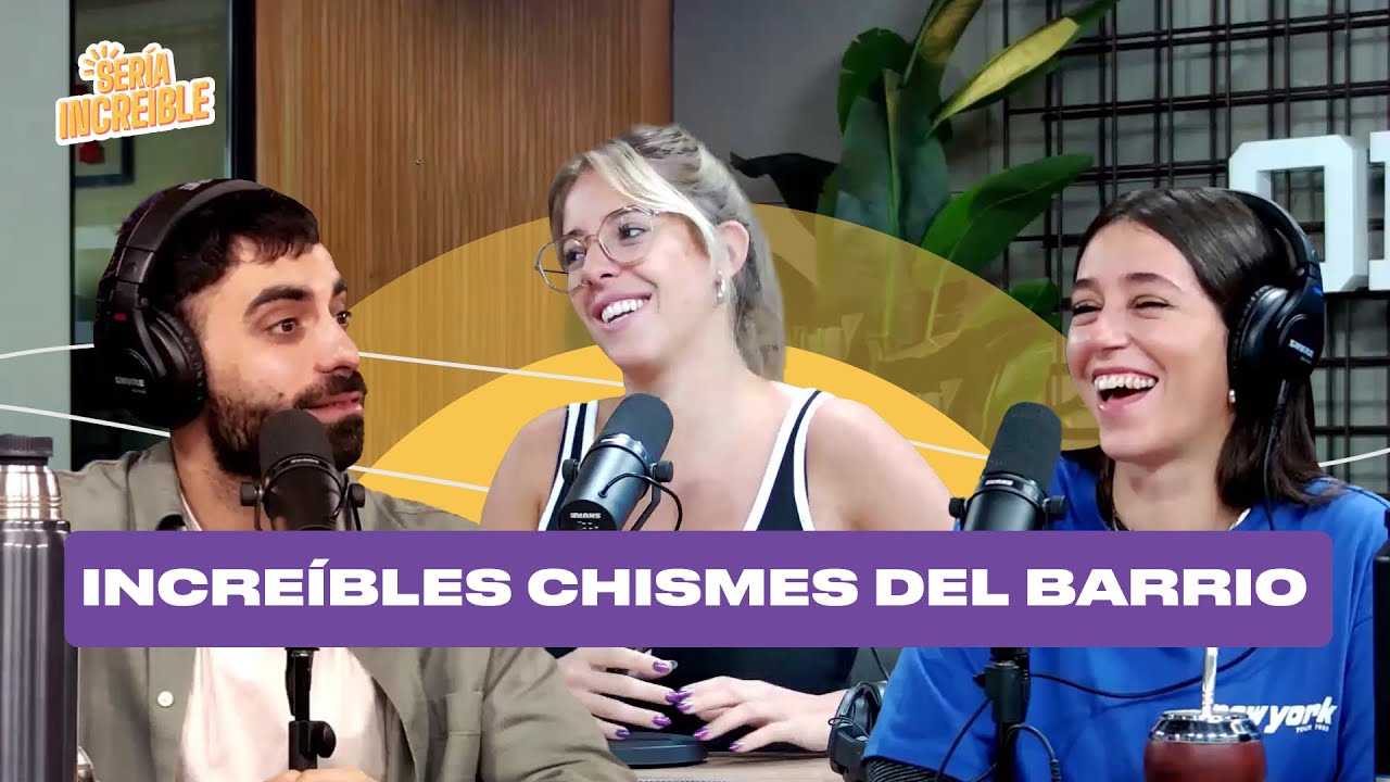 El CLUB del CHISME de Nati Jota, Eial y Leti Siciliani | Sería Increíble | COMPLETO 15/6
