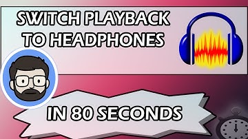 Change playback device to use headphones with Audacity IN 80 SECONDS