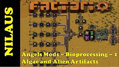 Angels Mods Tutorial - Bioprocessing 1 - Algae and Alien Artifacts - OUTDATED