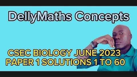 Csec Biology June 2023 Paper 1 Solutions 1 to 60 #dellymathsconcepts #cxcmaths