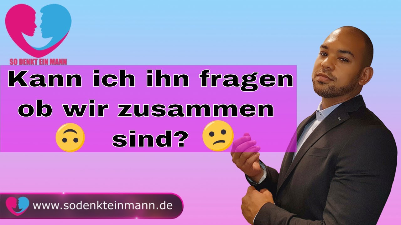 Kann ich ihn fragen ob wir zusammen sind - YouTube