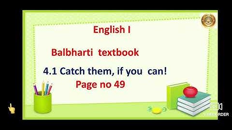 Std:2, Sub:English I, Lesson no: 4.1- Catch them, if you can!, page no: 49