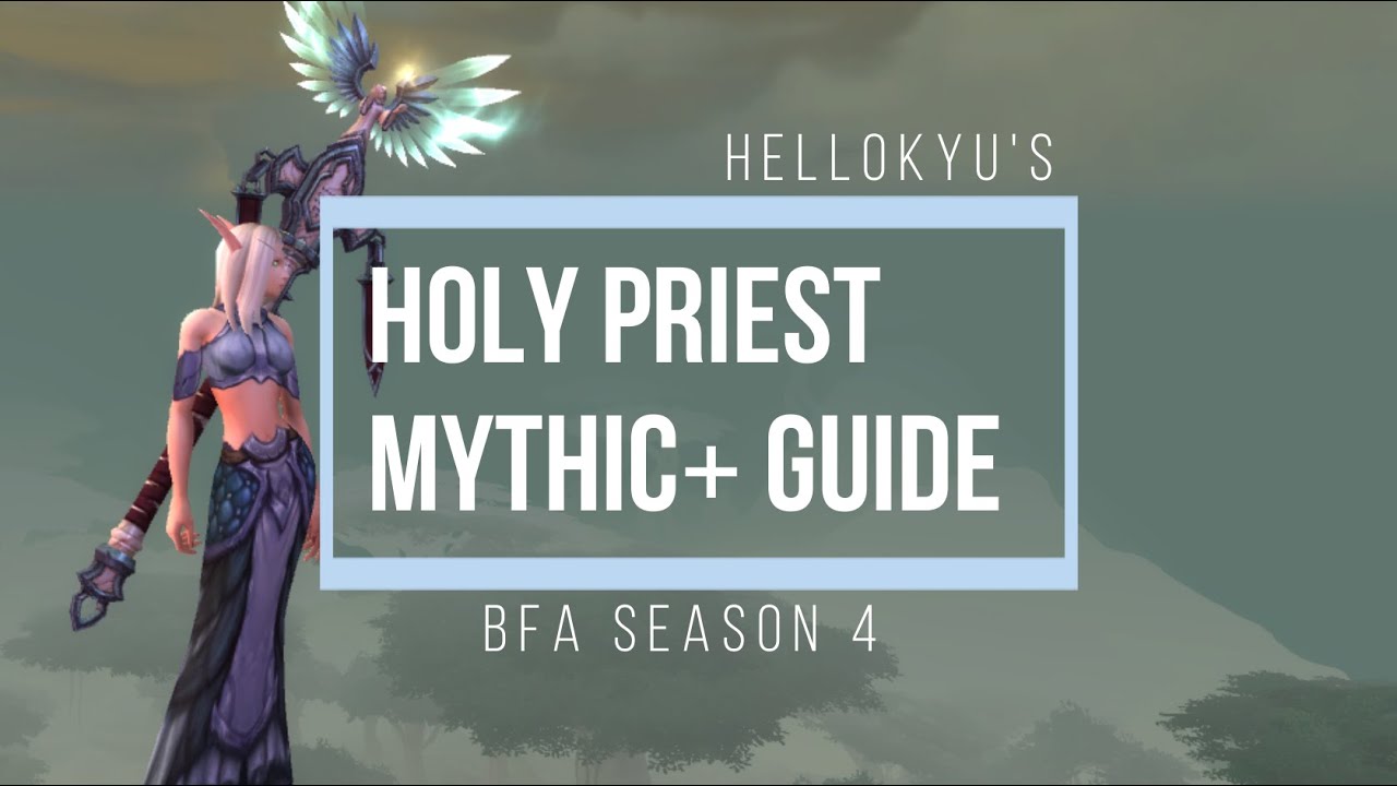 BFA Season 4 | Holy Priest Mythic+ Guide [Advanced] ★ By Hellokyu