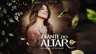 Wladia Leyliane - Diante Do Altar (Clipe Oficial Maximus Records)