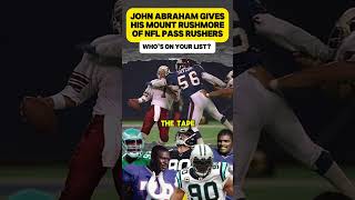 Former Atlanta Falcons Defensive End, John Abraham Gives His Mount Rushmore Of NFL Pass Rushers!