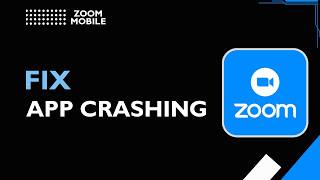 Zoom  Fix app crashing mobile