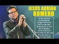 TOP 20 MEJORES CANCIONES DE JESÚS ADRIÁN ROMERO - MUSICA CRISTIANA - JESÚS ADRIÁN ROMERO EXITOS MIX