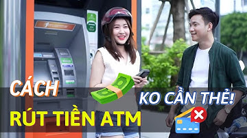 Cách Rút Tiền ATM Không Cần Dùng Thẻ? Chỉ Cần Mở App Ngân Hàng Trên Điện Thoại