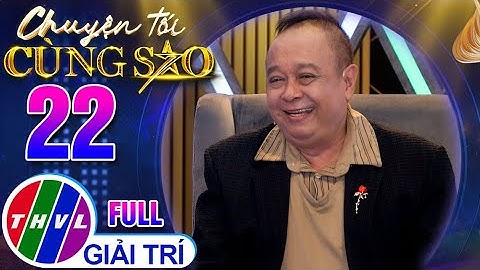 Chuyện Tối Cùng Sao - Tập 22 FULL: Nghệ Sĩ Tiểu Bảo Quốc