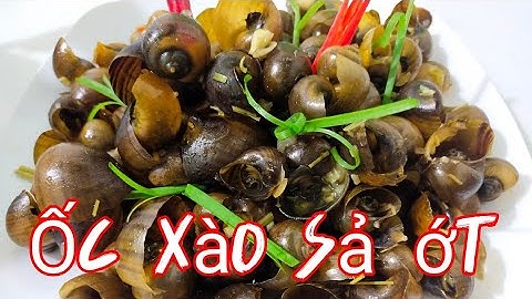 Hướng dẫn Ốc xào sả ớt ngon mê ly | yêu thích ẩm thực