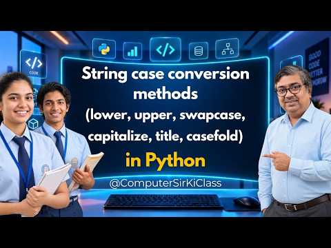 Python String Case Conversion Methods | lower, upper, capitalize, title, swapcase & casefold